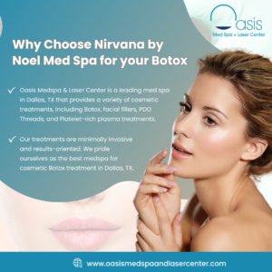 Why Choose Oasis Medspa & Laser Center for your Botox treatment in Dallas, TX