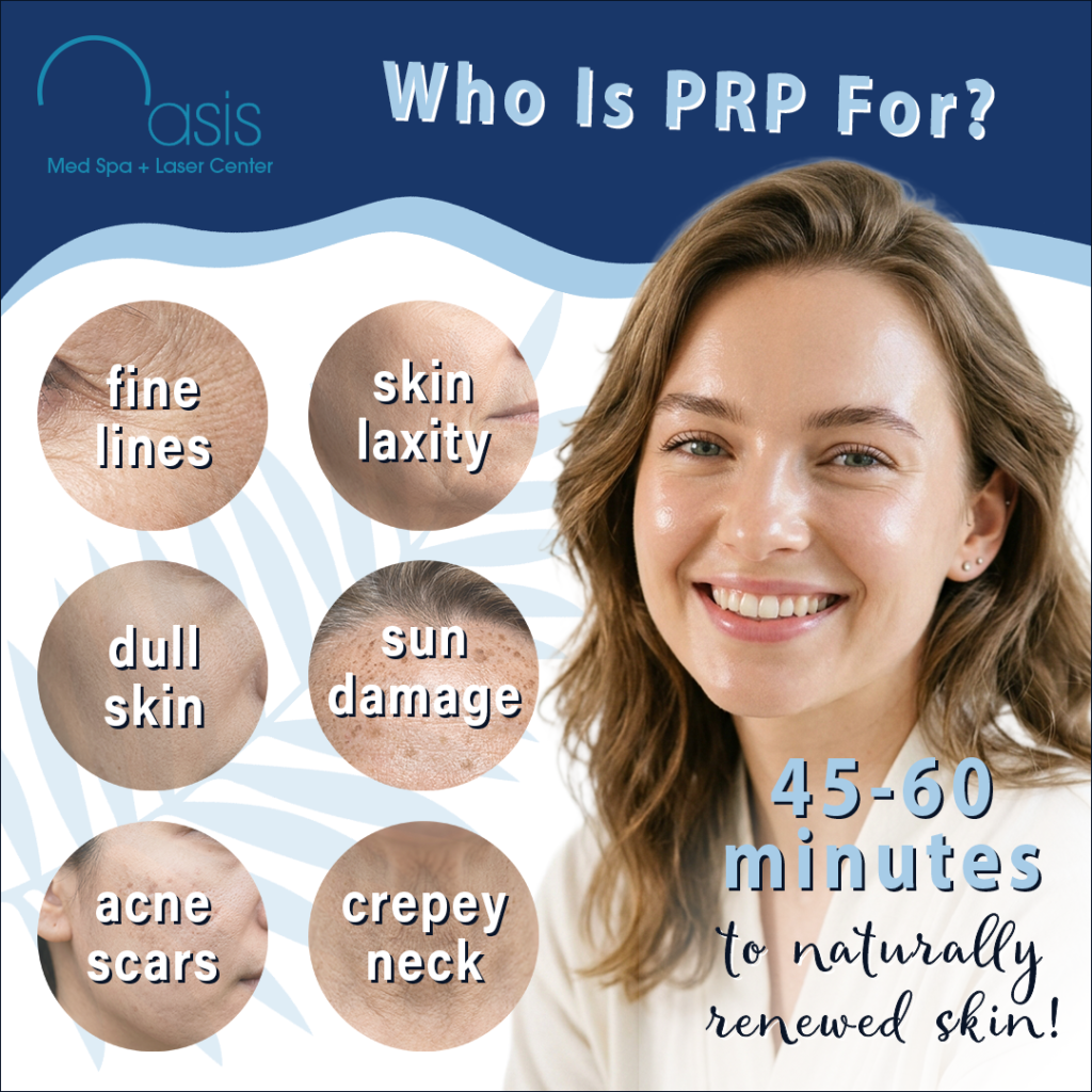 Oasis Med Spa infographic 'Who Is PRP For?' featuring a smiling woman and close-ups of six skin conditions: fine lines, skin laxity, dull skin, sun damage, acne scars, and crepey neck. It promises naturally renewed skin in 45-60 minutes.